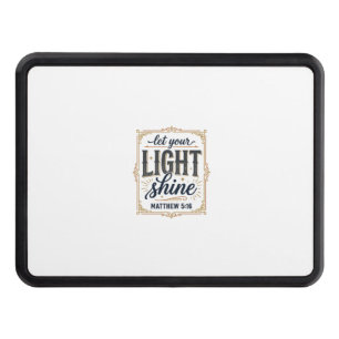 Christian Let Your Light Shine Matthew 5_16 Design Hitch Cover