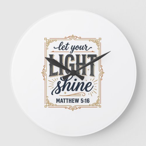 Christian Let Your Light Shine Matthew 5_16 Design Large Clock