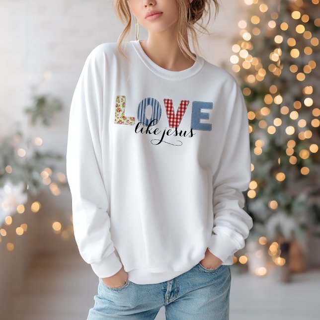 Christian Love Like Jesus Sweatshirt (Creator Uploaded)