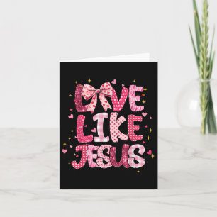 Christian Love Like Jesus Valentine Day Religious  Card