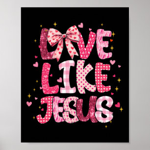 Christian Love Like Jesus Valentine Day Religious Poster