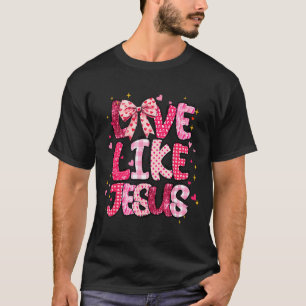 Christian Love Like Jesus Valentine Day Religious T-Shirt
