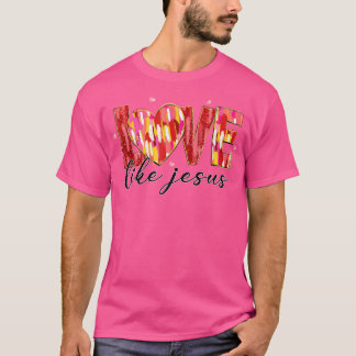 Christian Love Like Jesus Valentine'S Day Coquette T-Shirt
