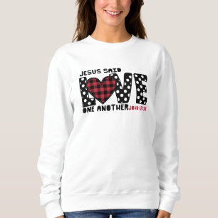 Christian Love One Another John 13:34 Jesus Sweatshirt