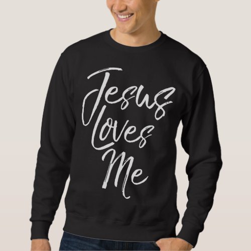 Christian Love Quote Gift for New Believers Jesus  Sweatshirt