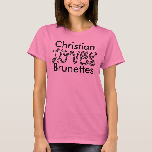 Christian Loves Brunettes T-Shirt (Front)