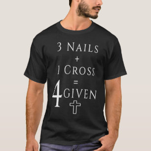Christian Maths 1 Cross 3 Nails Equals Forgiven T-Shirt