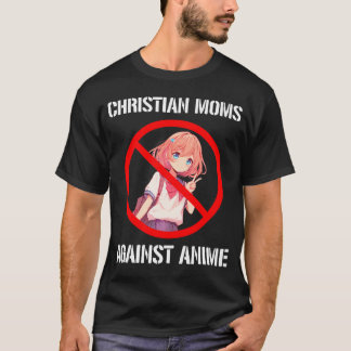 Christian Moms Against Anime           T-Shirt