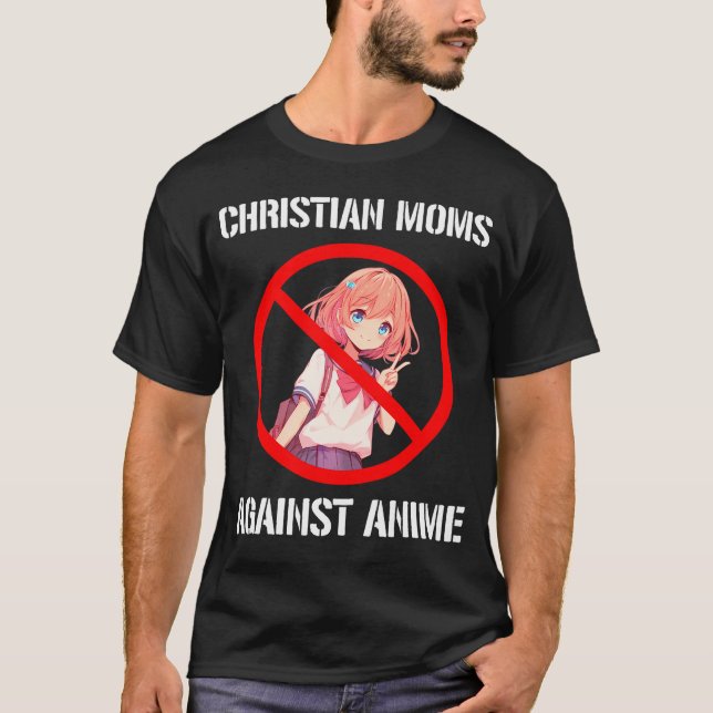 Christian Moms Against Anime           T-Shirt (Front)
