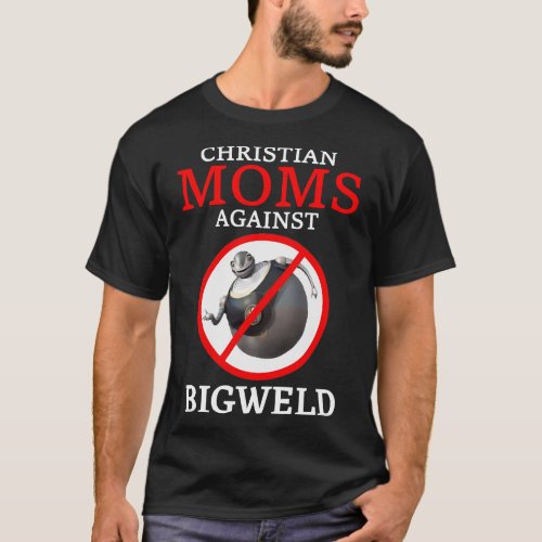 Christian Moms Against BIGWELD _ Funny Anime Robot T_Shirt