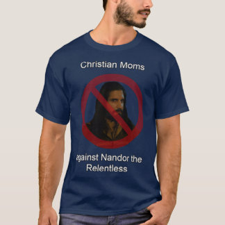 Christian Moms against Nandor the Relentless frien T-Shirt