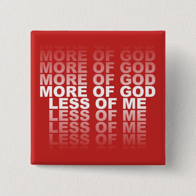 Christian More of God Less of Me Button (Front)