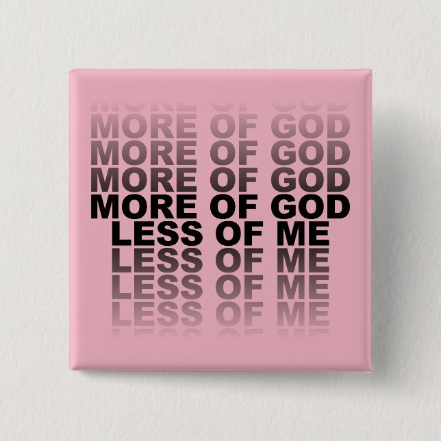 Christian More of God Less of Me Button (Front)