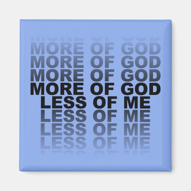 Christian More of God Less of Me Magnet (Front)