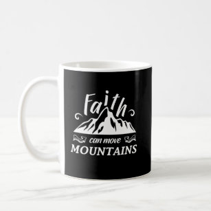 Christian Mug - Faith Can Move Mountains