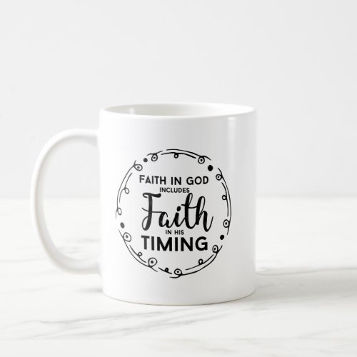 Christian Mug _ Faith In God Faith In His Timing