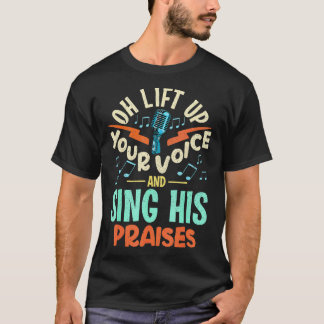Christian Music Quote Inspirational Choir Singer o T-Shirt