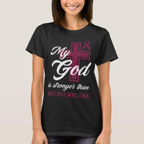 Christian My God Is Stronger Than Multiple Myeloma T_Shirt