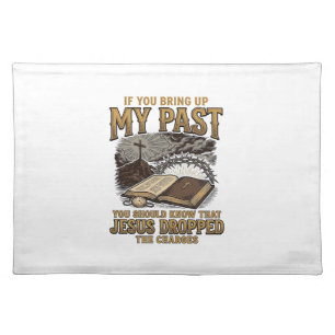 Christian My Past Jesus Dropped The Charges Shirt Cloth Placemat