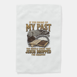Christian My Past Jesus Dropped The Charges Shirt Garden Flag