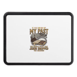 Christian My Past Jesus Dropped The Charges Shirt  Hitch Cover