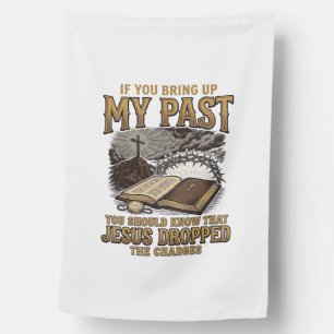 Christian My Past Jesus Dropped The Charges Shirt House Flag