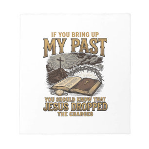 Christian My Past Jesus Dropped The Charges Shirt Notepad