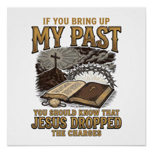 Christian My Past Jesus Dropped The Charges Shirt Poster