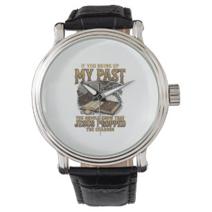 Christian My Past Jesus Dropped The Charges Shirt Watch