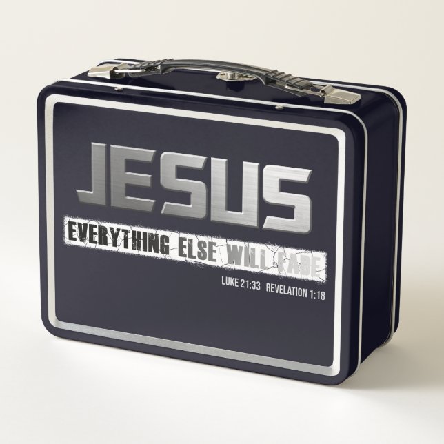 Christian Name JESUS Everything Else Will Fade Metal Lunch Box (Back)