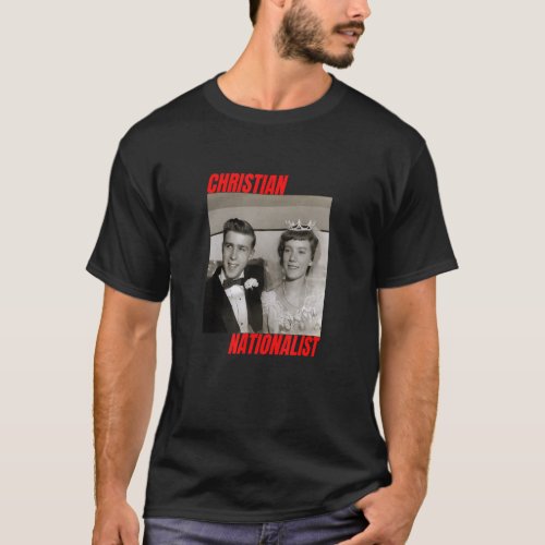 Christian Nationalist Conservative Christian Marri T_Shirt