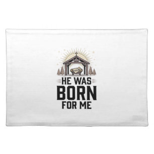 Christian Nativity He Was Born For Me Cloth Placemat