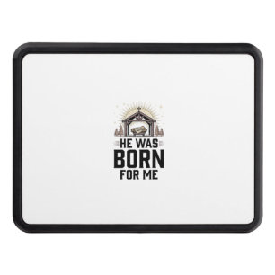 Christian Nativity He Was Born For Me Hitch Cover