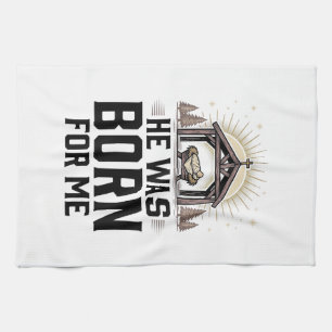 Christian Nativity He Was Born For Me Kitchen Towel