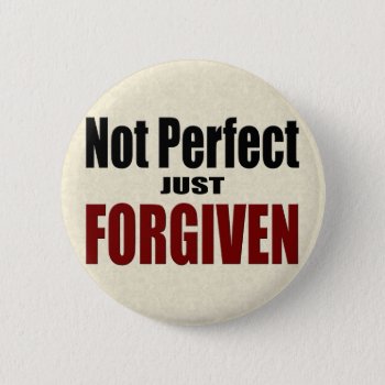 Christian "not Perfect Just Forgiven" Pinback Button by Christian_Soldier at Zazzle