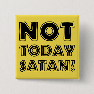 Christian Not Today Satan Pinback Button