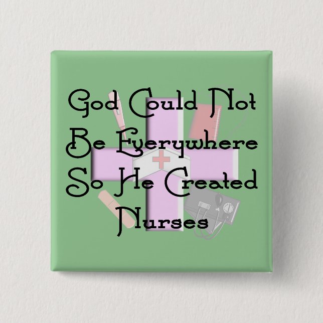 Christian Nurse Gifts "God Could Not Be Everywhere Button (Front)