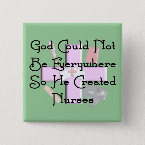Christian Nurse Gifts God Could Not Be Everywhere Button
