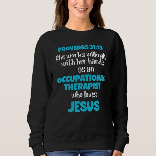 Christian OCCUPATIONAL THERAPIST OT Loves Jesus Sweatshirt