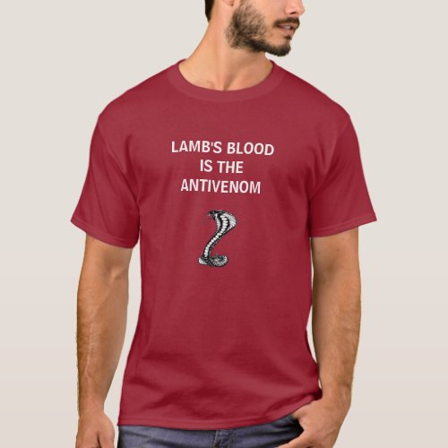 Christian Patriot Lambs Blood Is the Antivenom  T T_Shirt