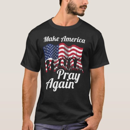 Christian Patriot Make America Pray Again T_Shirt