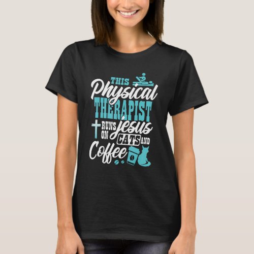 Christian Physical Therapis  Cats Jesus Coffee Phy T_Shirt