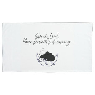 Christian pillow/speak Lord Your servant's dreamin Pillow Case