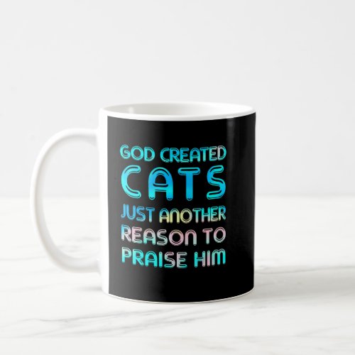 Christian Praises Religious God Created Cats Faith Coffee Mug