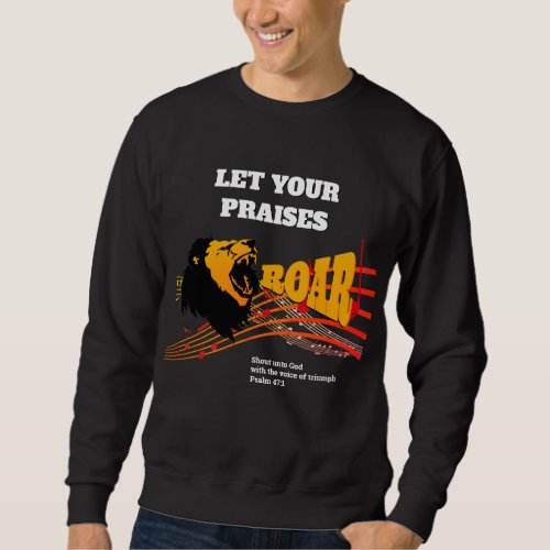 Christian PRAISES ROAR Lion Sweatshirt