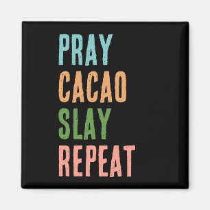 Christian PRAY CACAO SLAY REPEAT Magnet