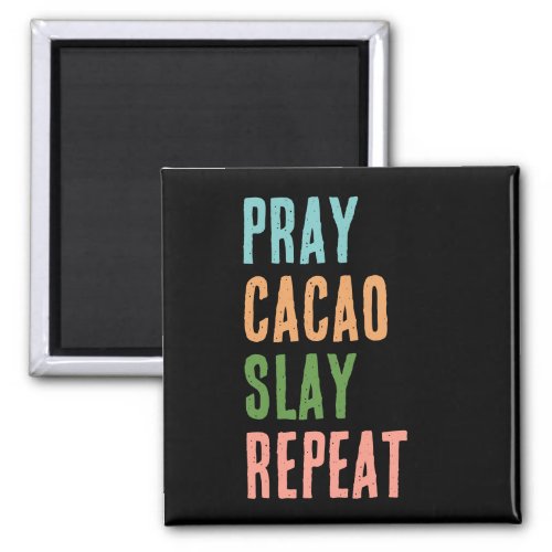 Christian PRAY CACAO SLAY REPEAT Magnet