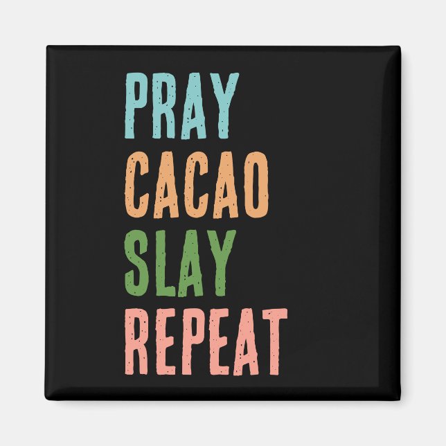 Christian PRAY CACAO SLAY REPEAT Magnet (Front)