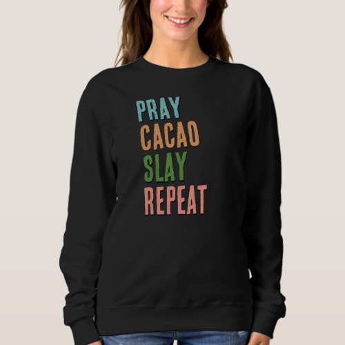 Christian PRAY CACAO SLAY REPEAT Sweatshirt