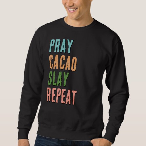 Christian PRAY CACAO SLAY REPEAT Sweatshirt